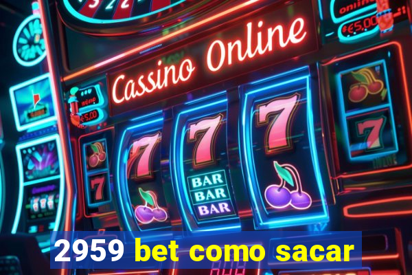 2959 bet como sacar